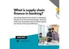 What is supply chain finance in banking?