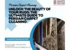 Unlock the beauty of your rugs: The ultimate guide to Persian Carpet Cleaning!