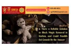 Is There a Reliable Solution to Black Magic Removal in Harlem, and Could Pandith Sai Ganesh Be the A