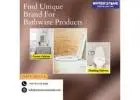 Find Unique Brands For Bathware Products