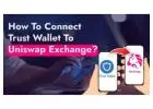How To Connect Trust Wallet To Uniswap Exchange? 