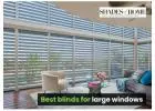 Discover the Best Blinds for Large Windows at Shades of Home