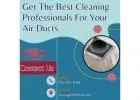 Get The Best Cleaning Professionals For Your Air Ducts